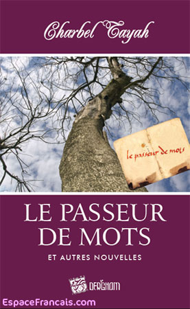 Le passeur de mots et autres nouvelles - par Dr. Charbel TAYAH (Dergham Éditions, Liban)