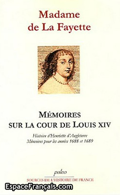 Mémoires sur la cour de Louis XIV : Histoire d'Henriette d'Angleterre, Mémoires de la Cour pour les années 1688 et 1689 de Mme de La Fayette. Mémoires sur la cour de Louis XIV : Histoire d'Henriette d'Angleterre, Mémoires de la Cour pour les années 1688 et 1689 de Mme de La Fayette.