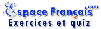 Exercices et quiz - EspaceFrancais.com