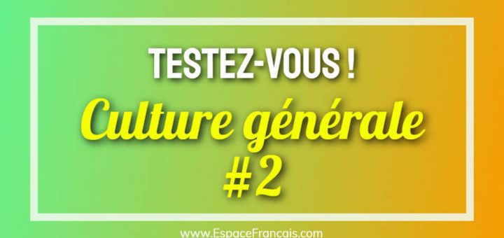 Quiz : Culture générale (#2)