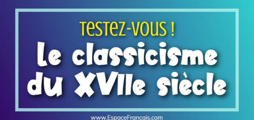 Quiz : Le classicisme du XVIIe siècle
