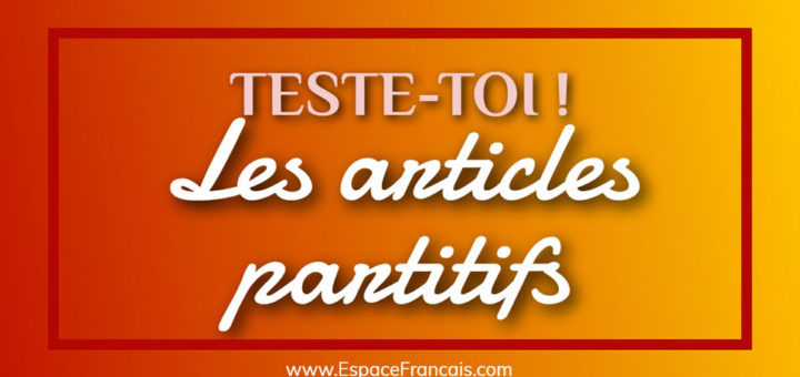 Quiz / Exercice : Les articles partitifs