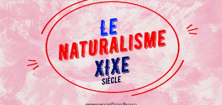 Courant littéraire : Le Naturalisme (XIXe siècle)
