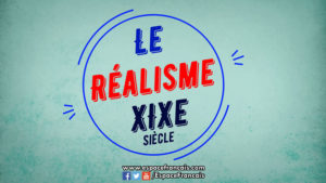Courant littéraire : Le Réalisme (XIXe siècle)