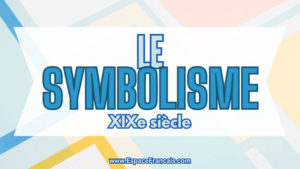 Courant littéraire : Le Symbolisme (XIXe siècle)