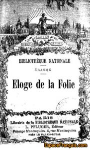 Éloge de la folie (1899) par Érasme, trad. nouv. par G. Lejeal, Paris, bureaux de la Bibliothèque nationale, 1899.