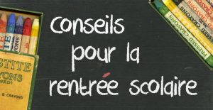 Divers conseils pour une rentrée scolaire réussie, sereine et tranquille.