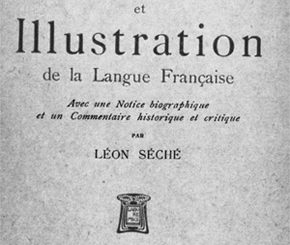 La Défense et illustration de la langue française / Joachim Du Bellay ; avec une notice biographique et un commentaire historique et critique par Léon Séché, E. Sansot, Paris, 1905.