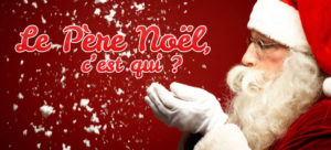 Le Père Noël, c'est qui ?