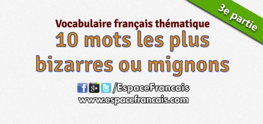 10 mots les plus bizarres ou mignons de la langue française (3e partie)