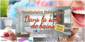 Dans la salle de bains (niveau avancé) - Vocabulaire français thématique Dans la salle de bains (niveau avancé) - Vocabulaire français thématique