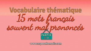 15 mots français souvent mal prononcés - Partie 2/3
