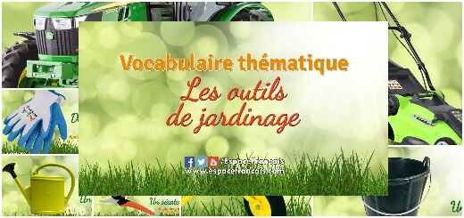 Les outils de jardinage - Vocabulaire français thématique Les outils de jardinage - Vocabulaire français thématique