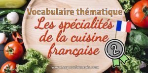 Les spécialités de la cuisine française (2e partie)