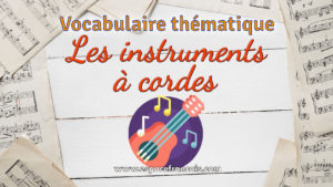 Les instruments à cordes - Vocabulaire français thématique Les instruments à cordes - Vocabulaire français thématique