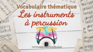 Les instruments à percussion - Vocabulaire français thématique Les instruments à percussion - Vocabulaire français thématique