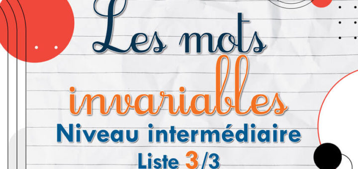 Les mots invariables - Liste 3 - Niveau intermédiaire