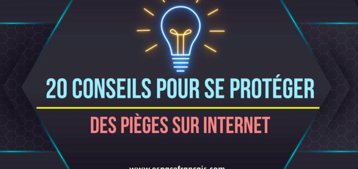 [Vidéo] 20 conseils pour se protéger des pièges sur Internet