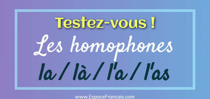 Les homophones la / là / l'a / l'as