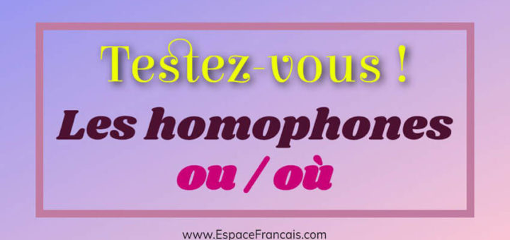 Les homophones ou / où