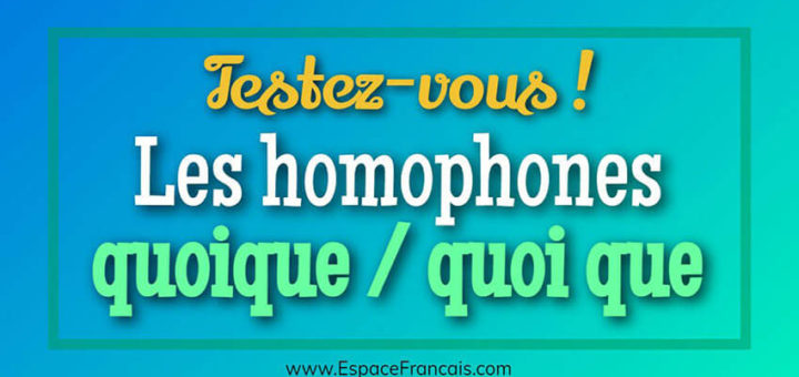 Les homophones quoique / quoi que