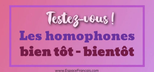 Les homophones bien tôt / bientôt