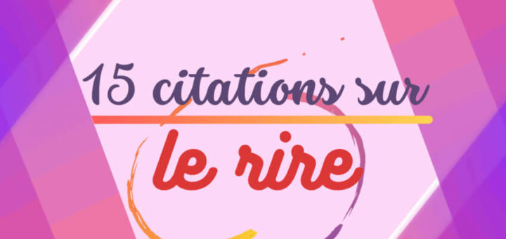 [Vidéo] 15 citations sur le rire