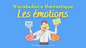 Les émotions - Vocabulaire français thématique Les émotions - Vocabulaire français thématique