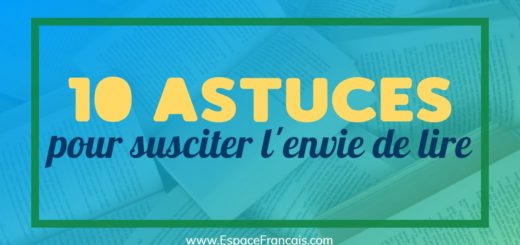 Astuces pour susciter l'envie de lire