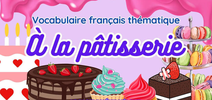 À la pâtisserie - Vocabulaire français thématique
