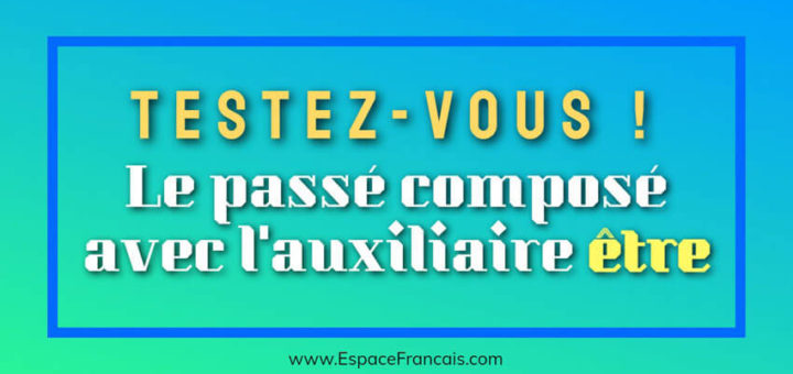 [Cours + Exercice] Le passé composé avec l'auxiliaire être
