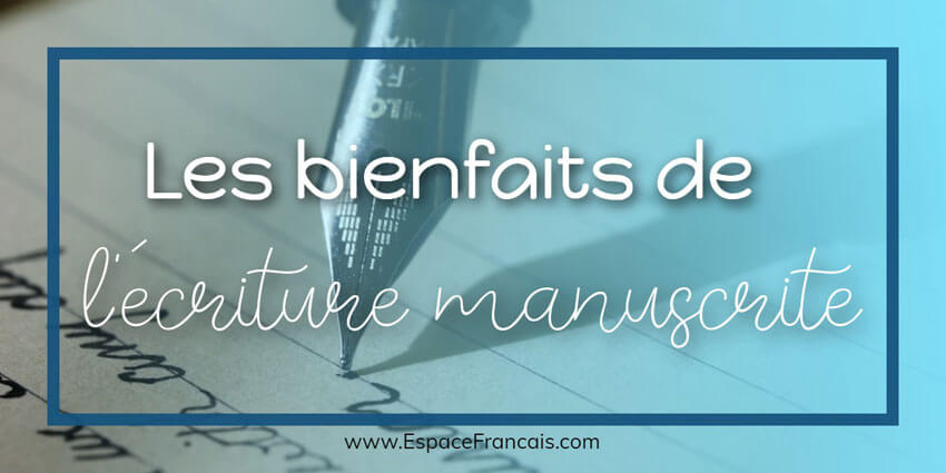 Les bienfaits de l’écriture manuscrite – EspaceFrancais.com