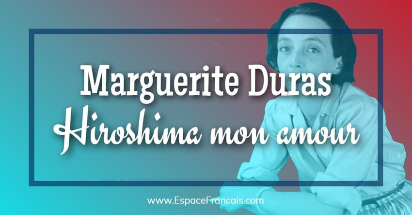 Maguerite Duras : Hiroshima mon amour (1960) – EspaceFrancais.com