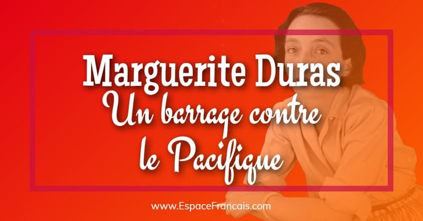 Maguerite Duras : Un barrage contre le Pacifique (1950