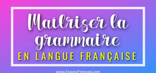 Conseils pratiques pour maîtriser la grammaire en langue française