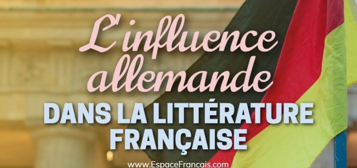 L'influence allemande dans la littérature française