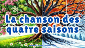 Chanson : La chanson des quatre saisons Chanson : La chanson des quatre saisons
