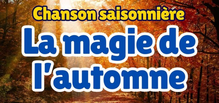 Chanson saisonnière - La magie de l'automne