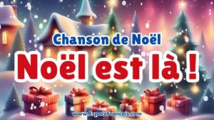 Chanson : Noël est là !