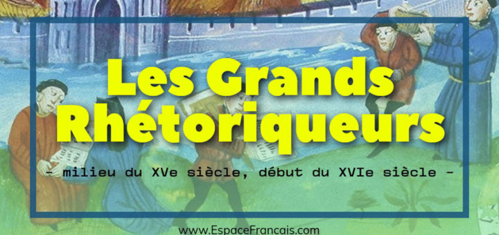Les Grands Rhétoriqueurs - milieu du XVe siècle, début du XVIe siècle -