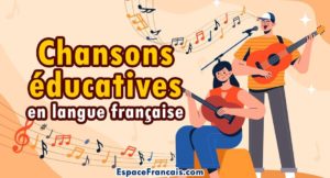 Chansons éducatives en langue française Chansons éducatives en langue française