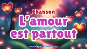 Chanson - L'amour est partout Chanson - L'amour est partout