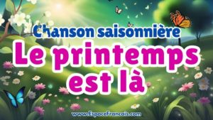 Chanson saisonnière : Le printemps est là Chanson saisonnière : Le printemps est là