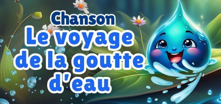 Chanson : Le voyage de la goutte d'eau - Chanson sur le cycle de l'eau dans la nature