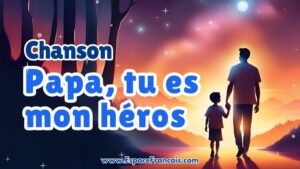 Chanson : Papa, tu es mon héros - Chanson pour la fête des pères Chanson : Papa, tu es mon héros - Chanson pour la fête des pères