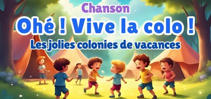 Chanson : Ohé ! Vive la colo ! - Les jolies colonies de vacances
