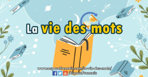 La vie des mots La vie des mots