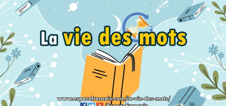 La vie des mots