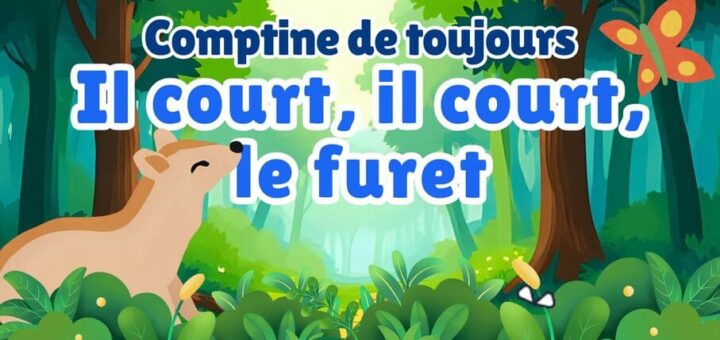 Comptine : Il court, il court, le furet - Version modernisée - Comptines et chansons de toujours