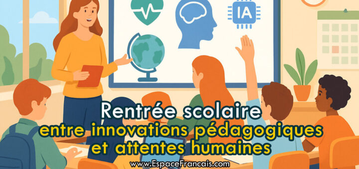 Rentrée scolaire : entre innovations pédagogiques et attentes humaines